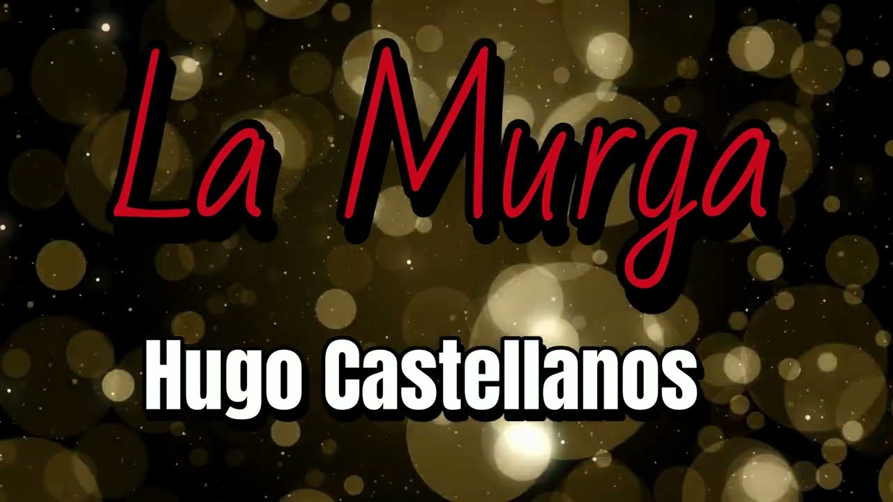 Watch La Murga - Hugo Castellanos | Lyric Video on YouTube Watch La Murga - Hugo Castellanos | Lyric Video on YouTube