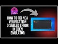 How to Fix NCA Verification Disabled Error in Eden Emulator - Full Guide