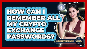 How Can I Remember All My Crypto Exchange Passwords? - All About Crypto Exchanges