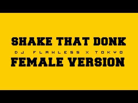 Shake Dat Donk (Girl Version) - @FlawlessTG x @TokyoJapJunkie