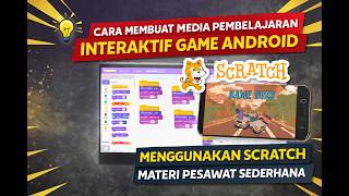 CARA MEMBUAT MEDIA PEMBELAJARAN INTERAKTIF GAME ANDROID MENGGUNAKAN SCRATCH MATERI PESAWAT SEDERHANA