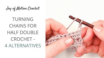 Turning Chain for Half Double Crochet - 4 Alternatives (How to Start A Row of Half Double Crochet)