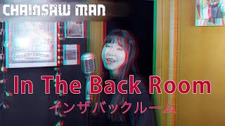 Chainsaw Man ED5 - 『In The Back Room』  / by Syudou (COVER)