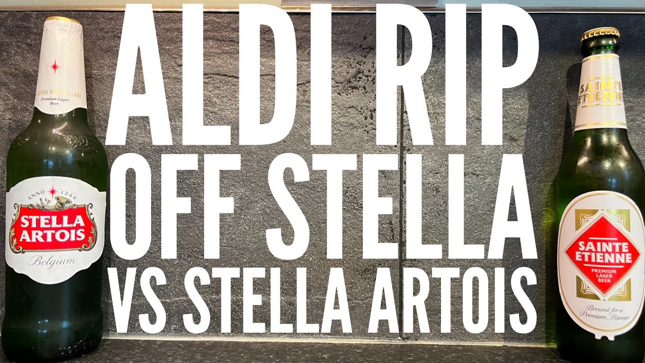 Stella Artois Lager Vs Aldi Sainte Etienne Lager Aldi Rip Off Stella