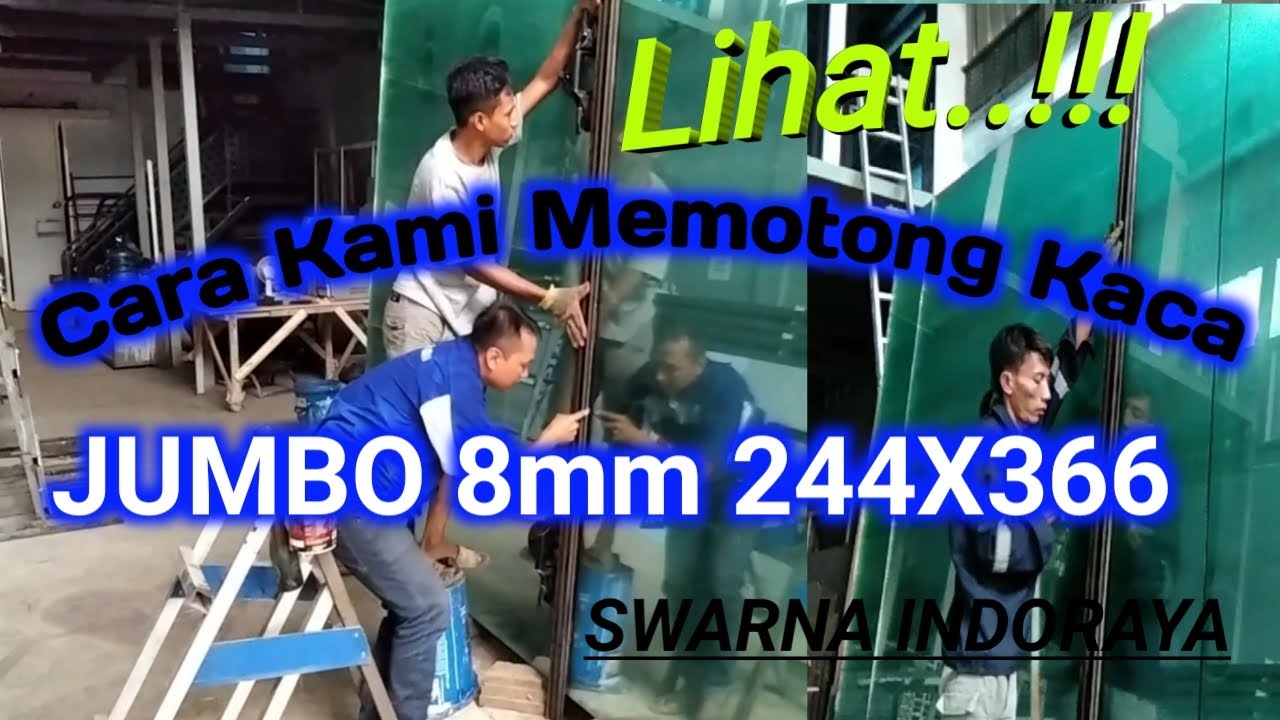 Cara Memotong kaca JUMBO 8mm 244X366 (memotong dengan cara berdiri)