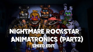 Speed Edit | FNaF | Nightmare Rockstar Animatronics (2 part)