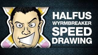 Halfus Wyrmbreaker Speed Drawing By Cynical Brit Graphic Designer