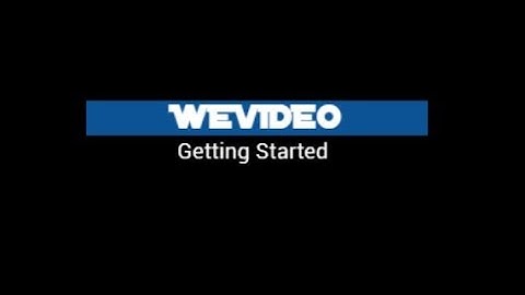 Getting Started in WeVideo
