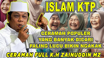 ISLAM KTP BIKIN NGAKAK - CERAMAH K.H ZAENUDDIN MZ #khzainudinmz #khzainuddinmz