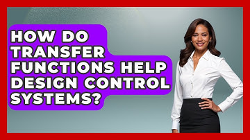 How Do Transfer Functions Help Design Control Systems? - Mechanical Engineering Explained