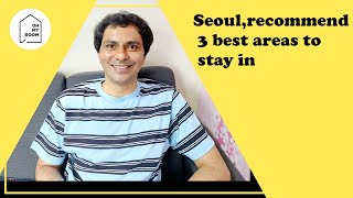 Seoul, recommend 3 best places to stay in: Hongik, Itaewon, Gangnam.