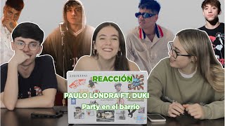 Reaccionamos a PARTY EN EL BARRIO - PAULO LONDRA FT DUKI