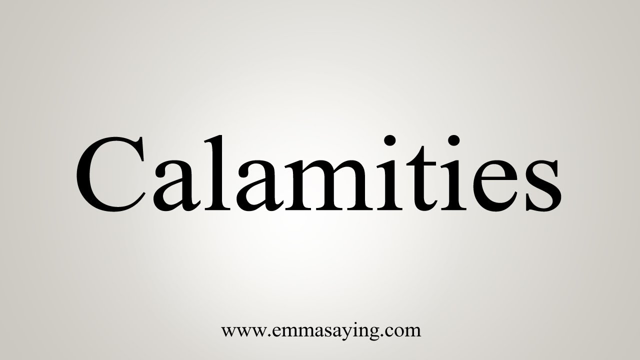 How To Say Calamities Youtube