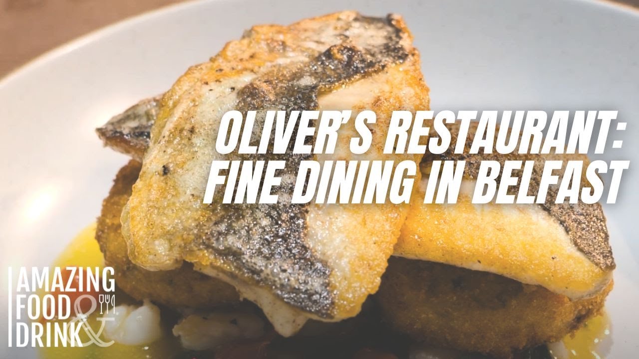 Oliver's Restaurant: Fine Dining In Belfast | Belfast | Northern Ireland Food