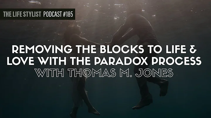 Removing the Blocks To Life & Love with The Parado...
