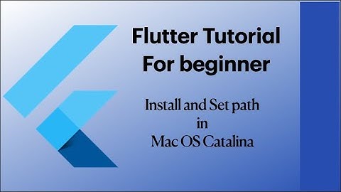 Flutter Tutorials: Install and Set path for SDK in Flutter for MacOS Catalina 2020