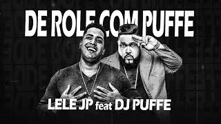 MC Lele JP, Feat DJ Puffe-De Role com Puffe, (Lyric Video) Audio Oficial