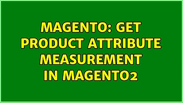 Magento: Get product attribute measurement in magento2 (2 Solutions!!)