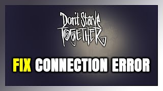 How to FIX Don't Starve Together Connection Error / Server Error!