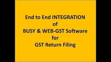 End to End Integration of BUSY & WEB GST Software for GST Return Filing