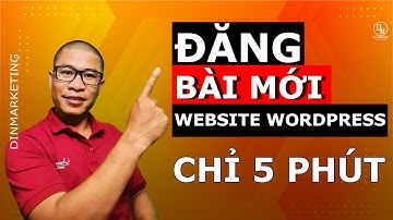 Đăng Bài Viết Mới Sản Phẩm Mới Lên Website Wordpress Chỉ 5 Phút