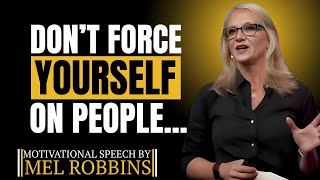 MEL ROBBINS"STOP FORCING YOURSELF ON PEOPLE"BEST SPEECH FOR 2025 #melrobbins #motivation