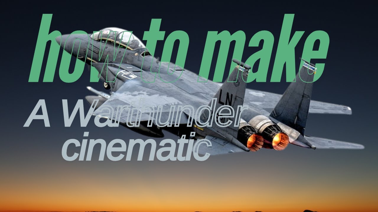 how to make a basic war thunder cinematic - YouTube