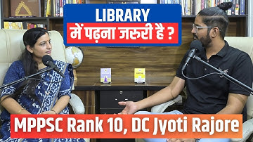 Civil Services के लिए Library जरुरी है? | MPPSC Rank 10 DC Jyoti Rajore | IAS Clips | MPPSC Podcast