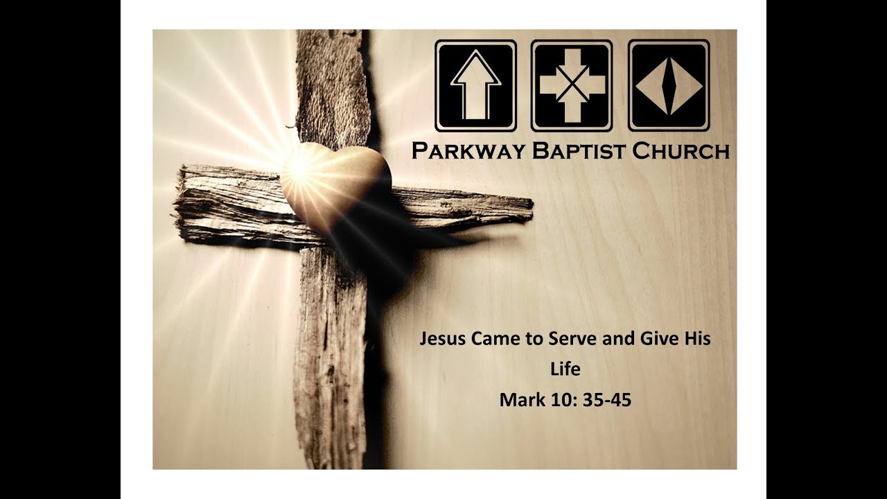 Jesus Came to Serve and Give His Life Mark 10 35 45 - YouTube