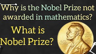 Why Nobel Prize is not given in Mathematics? Nobel Prize History in English