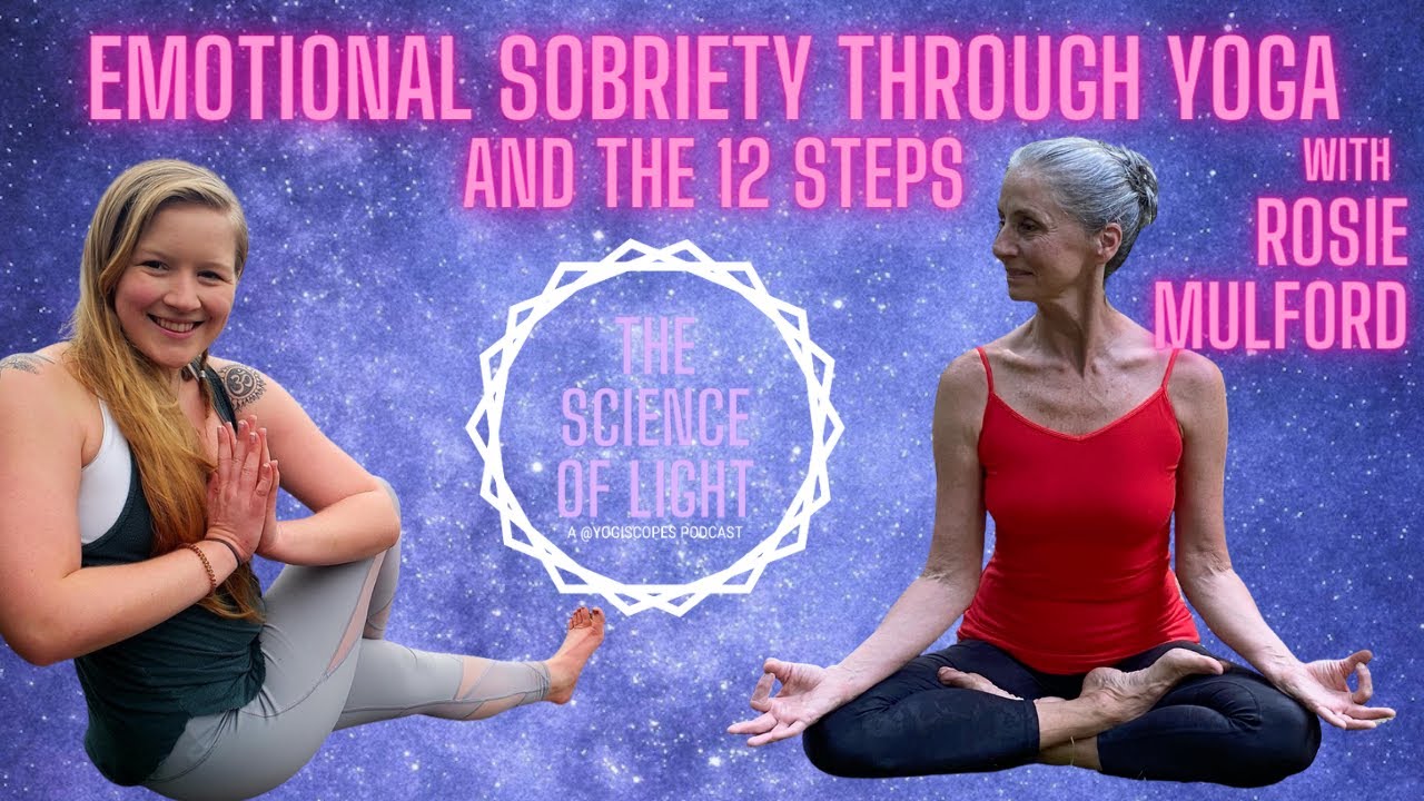 Emotional Sobriety through Yoga and the 12 Steps with Rosie Mulford YouTube