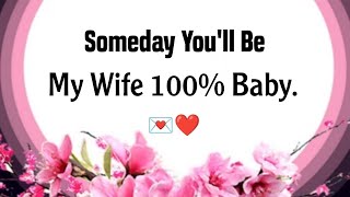 Someday You'll Be My Wife 100% Baby|| Love message for someone special 💗♥#love Someday You'll Be My Wife 100% Baby|| Love message for someone special 💗♥#love