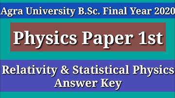 Agra University B.Sc.Final Year 2020 Physics Paper 1 Relativity & Statistical Physics (Answer Key)