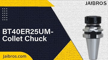Specification of BT40 ER25UM Collet Chuck Holder - Jaibros (CNC Machine Tools)