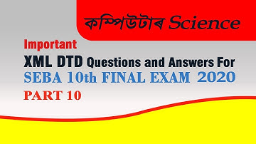 IMPORTANT XML DTD Questions and Answers for SEBA(HSLC) 2020 Final Exam Part-10 II Janibor Mon
