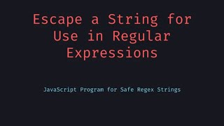 Escape Special Characters for RegEx in JavaScript the Right Way!