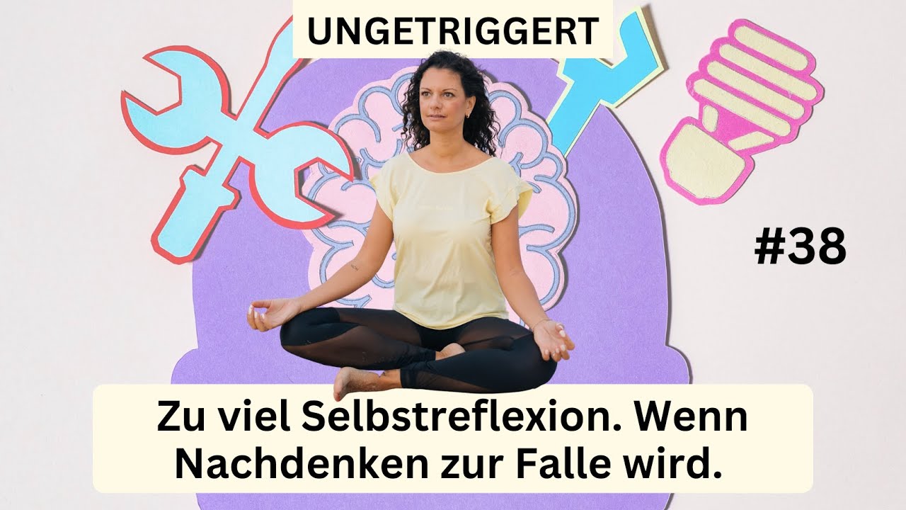 Zu viel Selbstreflexion. Wenn Nachdenken zur Falle wird.