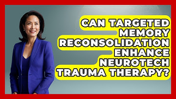 Can Targeted Memory Reconsolidation Enhance Neurotech Trauma Therapy? - Neurotech Insight Pro