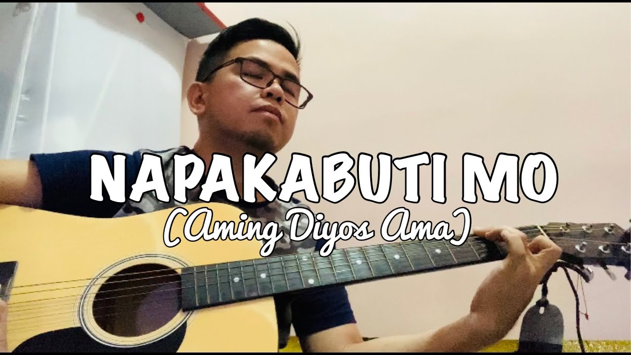 Napakabuti Mo( Aming Diyos Ama )