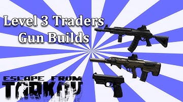 Level 3 Traders Build Guide | Escape From Tarkov