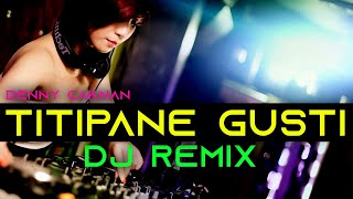 Dj titipane gusti tiktok remix viral terbaru 2020 denny caknan