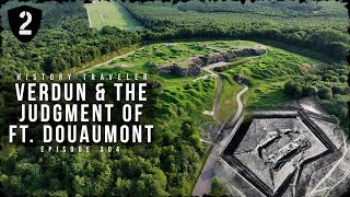 Verdun & the Judgment of Fort Douaumont | History Traveler Episode 304