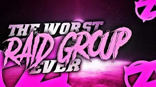 THE WORST RAID GROUP EVER