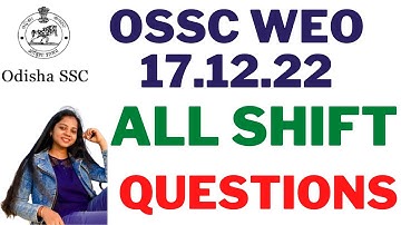 OSSC WEO questions analysis of all shift 17.12.22 II ସବୁ shift ରେ ଆସିଥିବା GK II #osscweo#ossc #weo