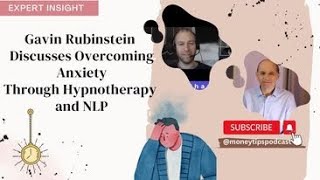 Expert Insight: Gavin Rubinstein Discusses Overcoming Anxiety Through Hypnotherapy and NLP