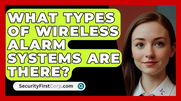 What Types Of Wireless Alarm Systems Are There? - SecurityFirstCorp.com
