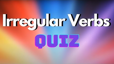 Irregular Verbs Test – How well do you know Irregular Verbs?