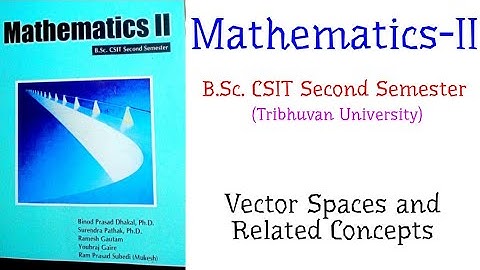 Vector Spaces and Related Concepts - Mathematics-II (B.Sc. CSIT Second Semester, TU)