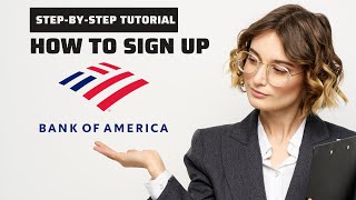 How To Sign Up Bank Of America? Step By Step To Sign Up