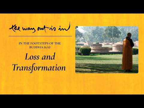 In the Footsteps of the Buddha (6/6) | Loss and Transformation | Episode 107